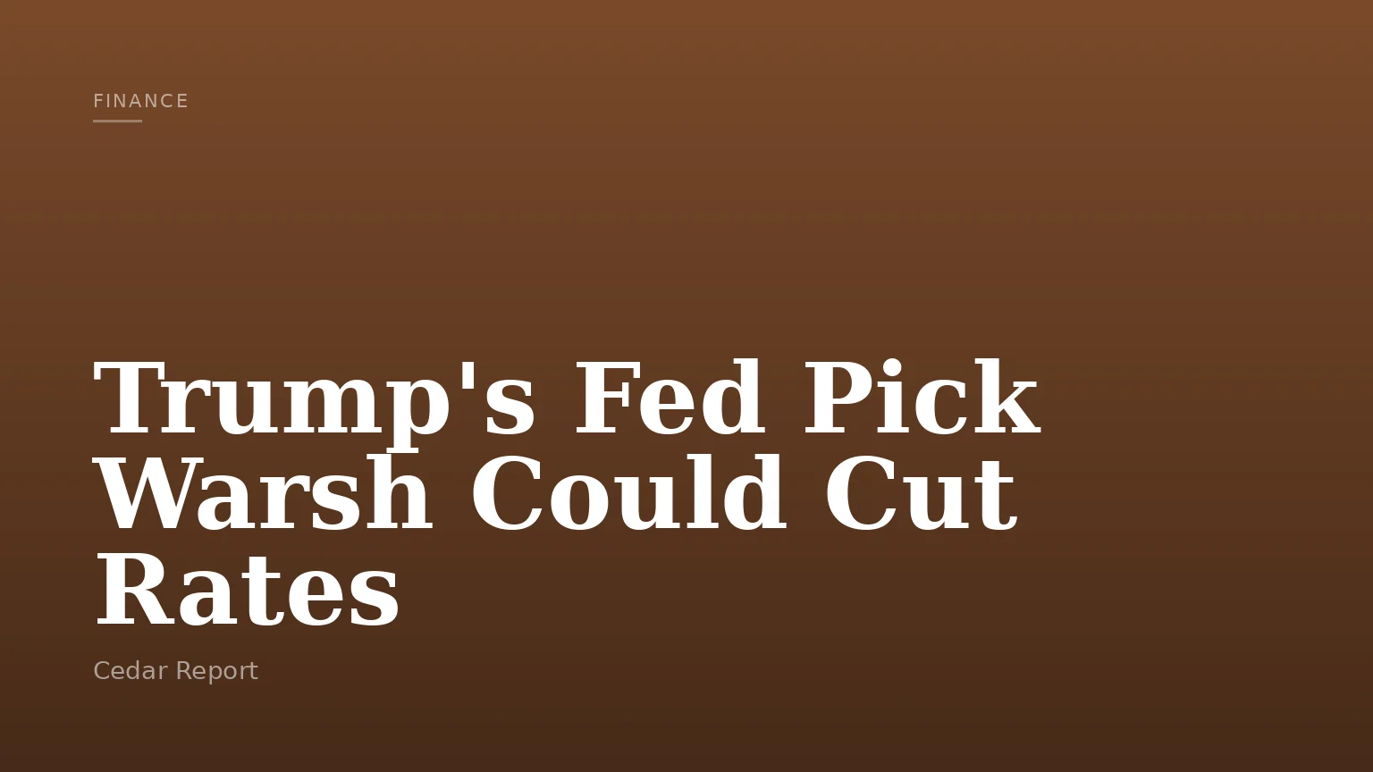Trump's Fed Pick Warsh Could Cut Rates