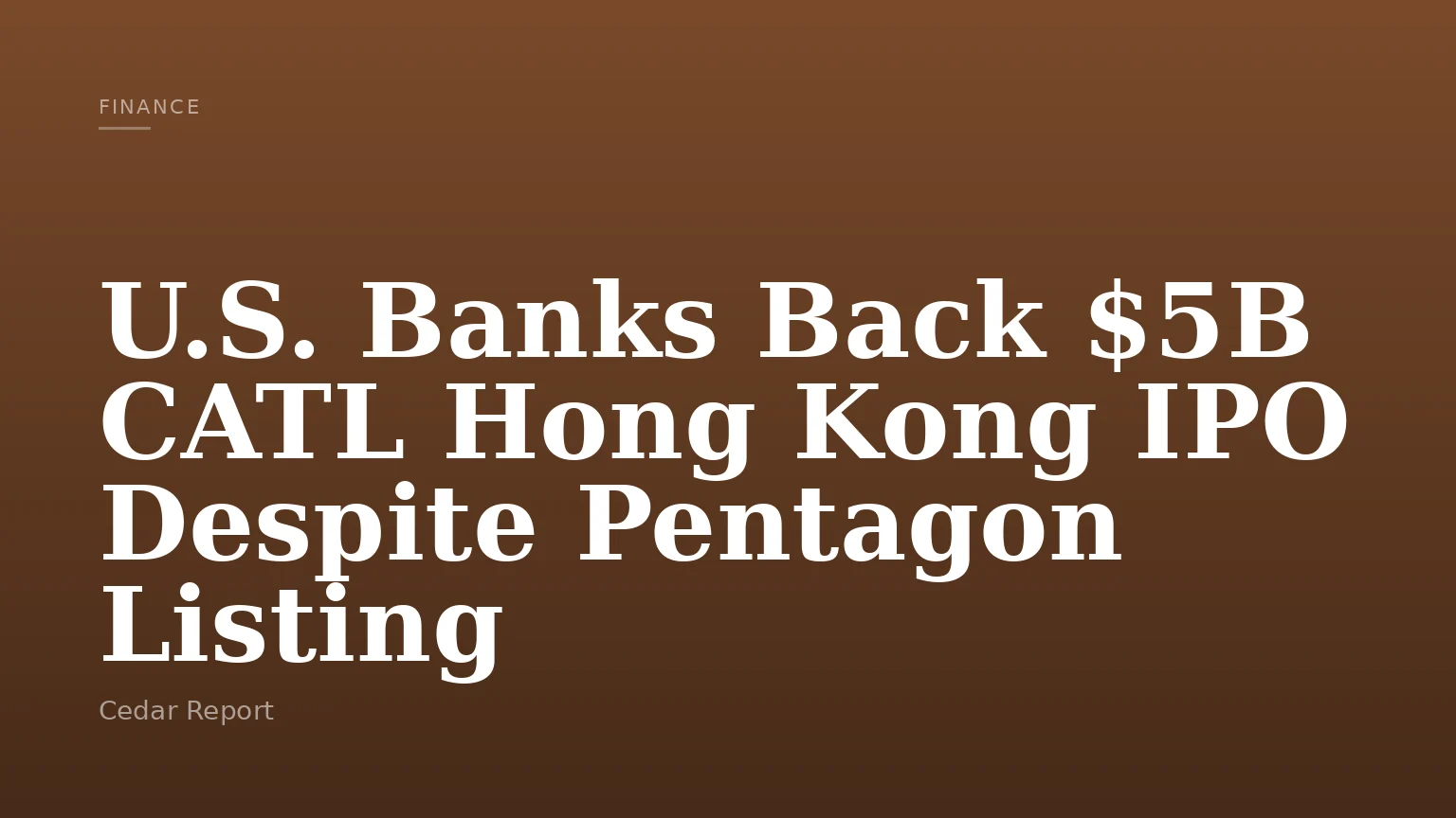 U.S. Banks Back $5B CATL Hong Kong IPO Despite Pentagon Listing