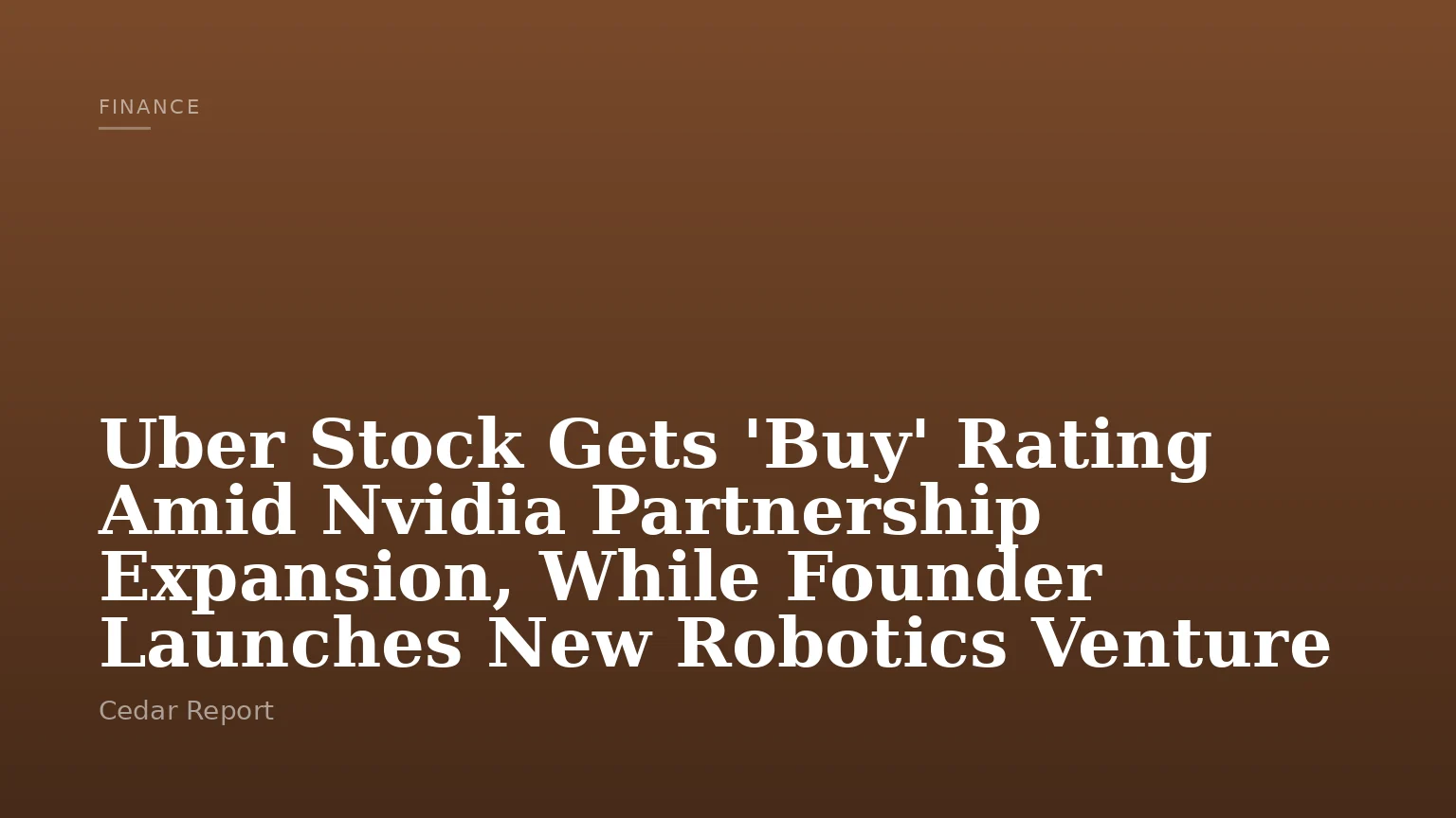 Uber Stock Gets 'Buy' Rating Amid Nvidia Partnership Expansion, While Founder Launches New Robotics Venture