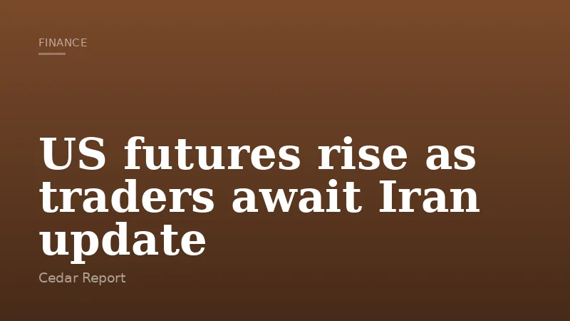 US futures rise as traders await Iran update