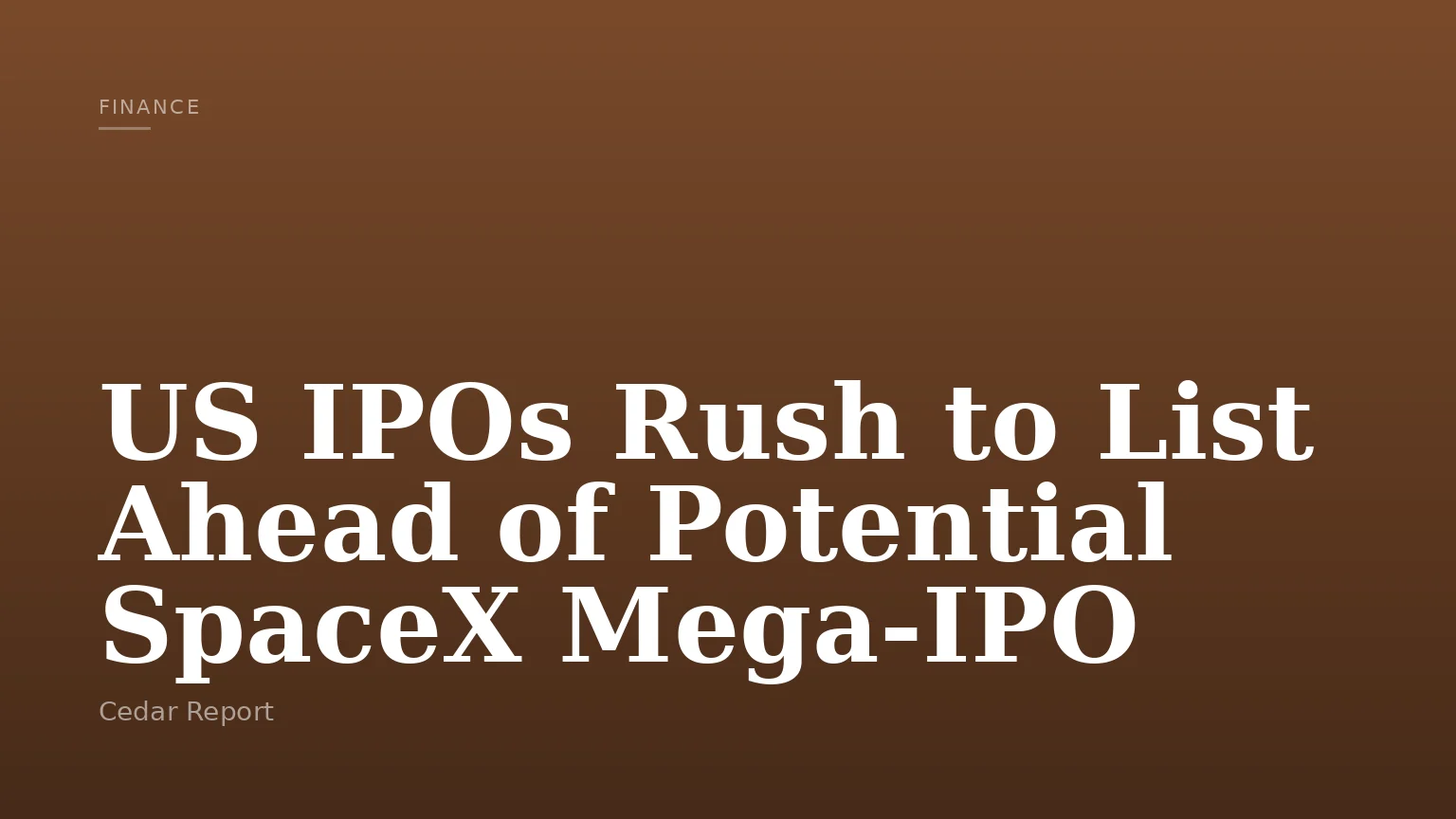 US IPOs Rush to List Ahead of Potential SpaceX Mega‑IPO