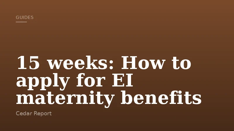 15 weeks: How to apply for EI maternity benefits