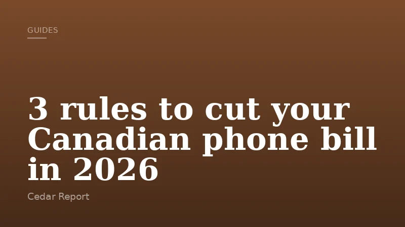 3 rules to cut your Canadian phone bill in 2026