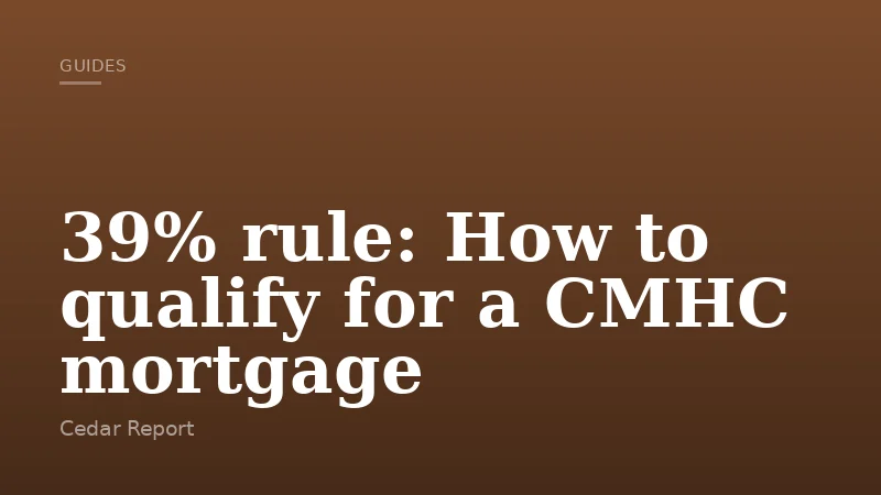 39% rule: How to qualify for a CMHC mortgage