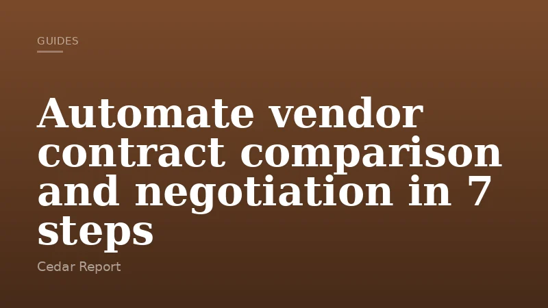 Automate vendor contract comparison and negotiation in 7 steps