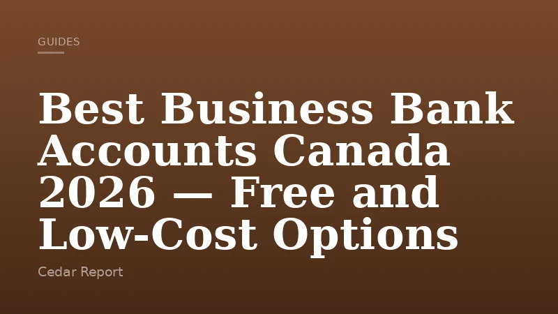 Best Business Bank Accounts Canada 2026 — Free and Low-Cost Options