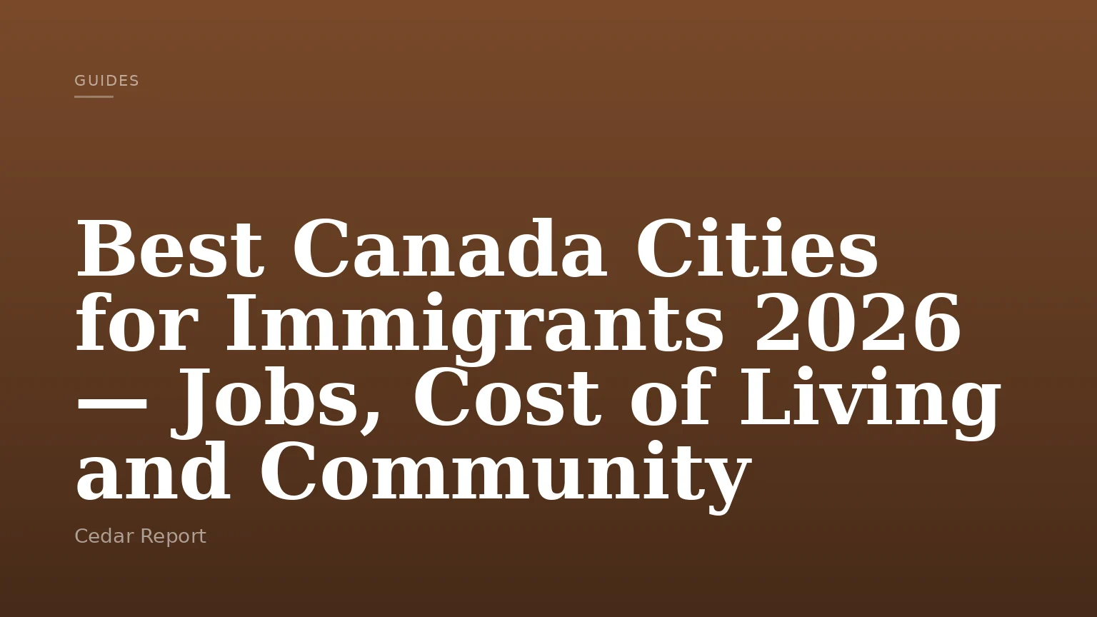 Best Canada Cities for Immigrants 2026 — Jobs, Cost of Living and Community