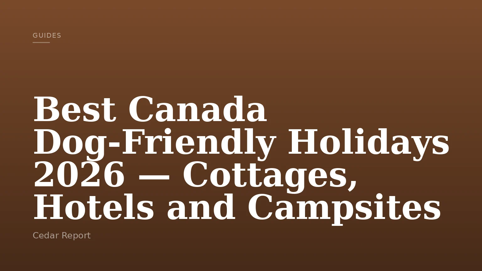Best Canada Dog-Friendly Holidays 2026 — Cottages, Hotels and Campsites