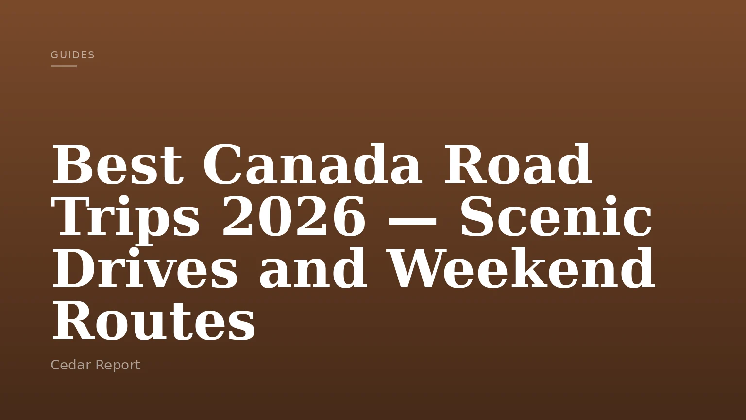 Best Canada Road Trips 2026 — Scenic Drives and Weekend Routes