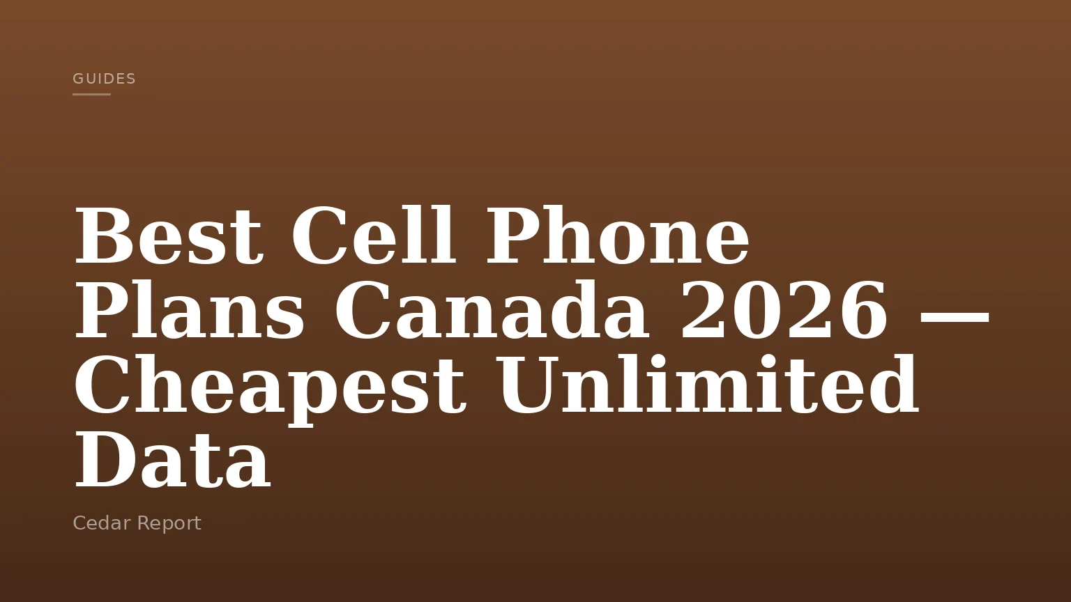 Best Cell Phone Plans Canada 2026 — Cheapest Unlimited Data