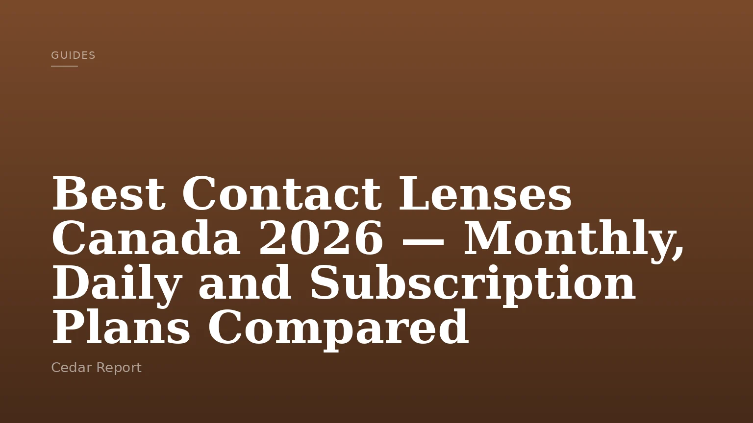 Best Contact Lenses Canada 2026 — Monthly, Daily and Subscription Plans Compared