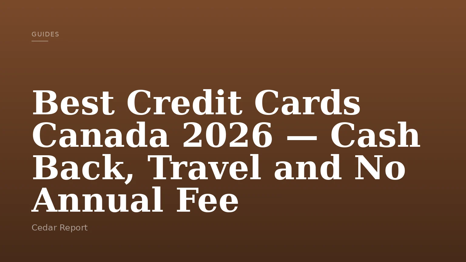 Best Credit Cards Canada 2026 — Cash Back, Travel and No Annual Fee