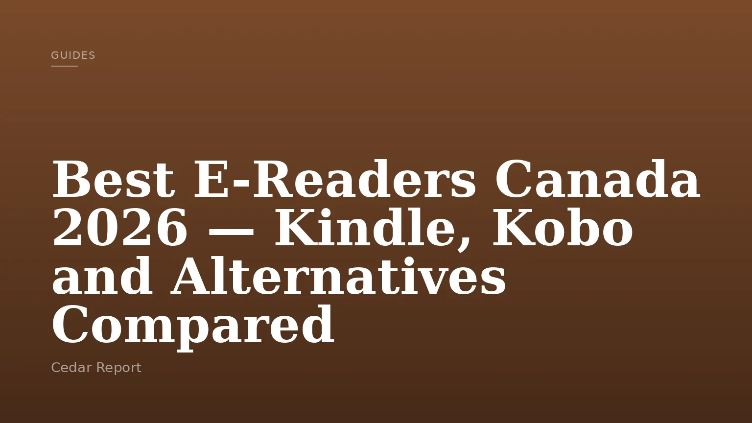 Best E-Readers Canada 2026 — Kindle, Kobo and Alternatives Compared