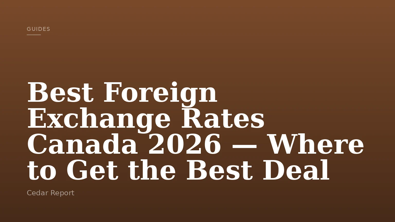 Best Foreign Exchange Rates Canada 2026 — Where to Get the Best Deal
