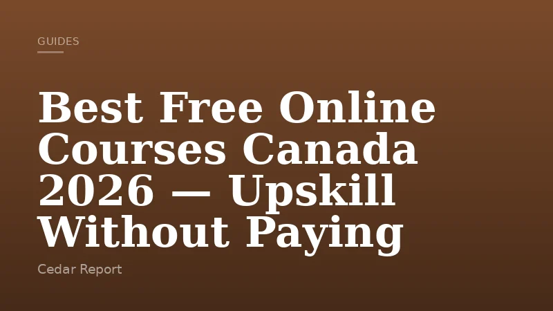 Best Free Online Courses Canada 2026 — Upskill Without Paying