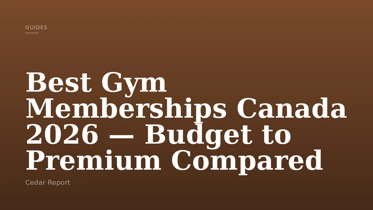 Best Gym Memberships Canada 2026 — Budget to Premium Compared