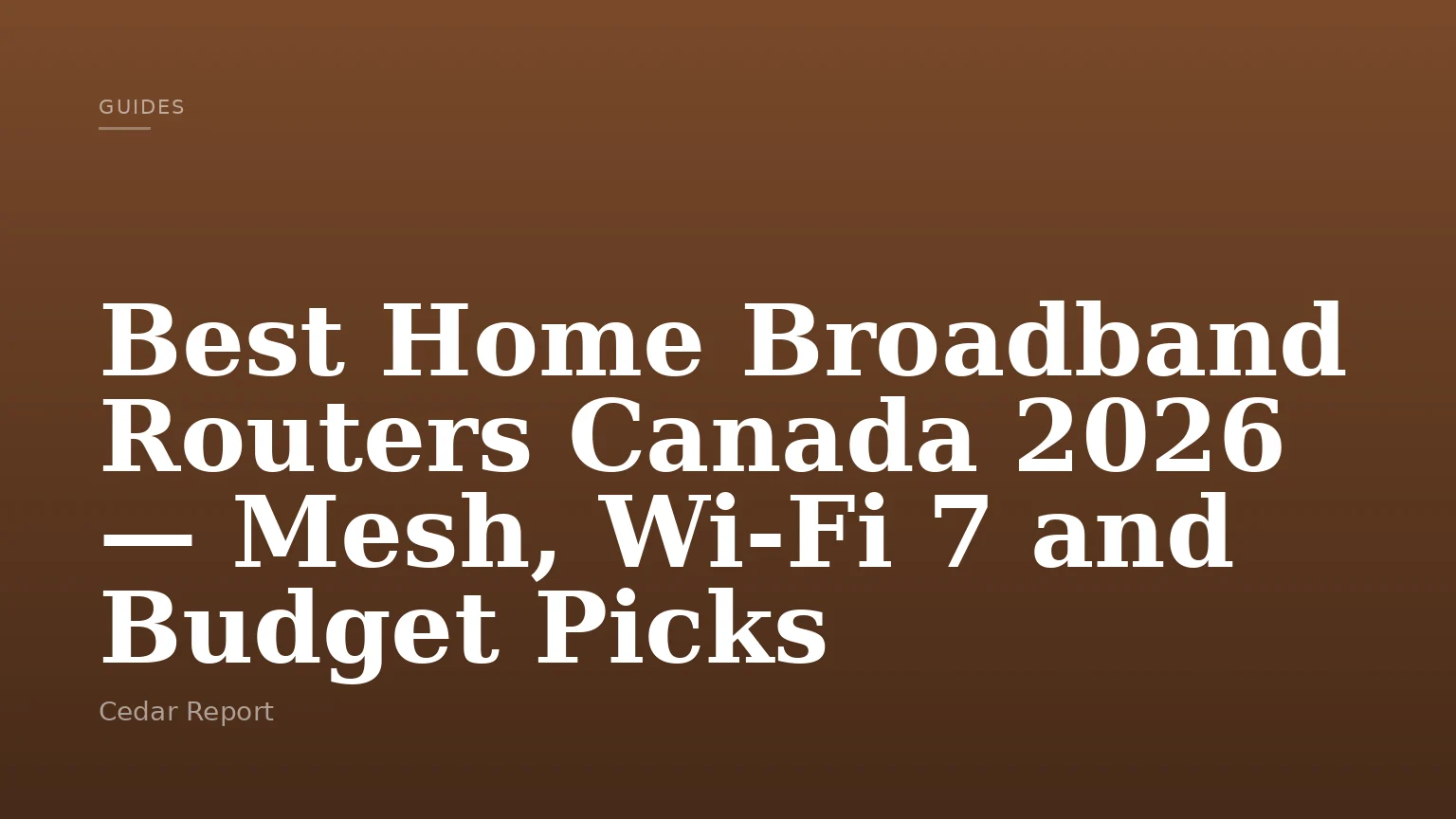 Best Home Broadband Routers Canada 2026 — Mesh, Wi-Fi 7 and Budget Picks