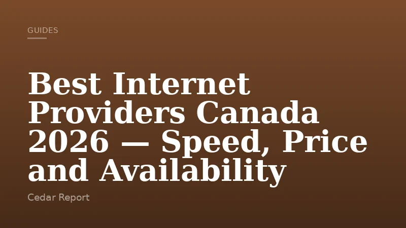 Best Internet Providers Canada 2026 — Speed, Price and Availability