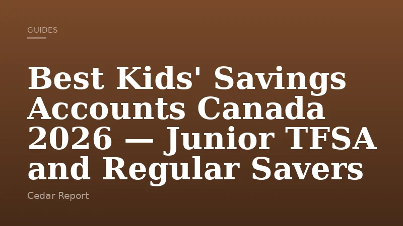 Best Kids' Savings Accounts Canada 2026 — Junior TFSA and Regular Savers