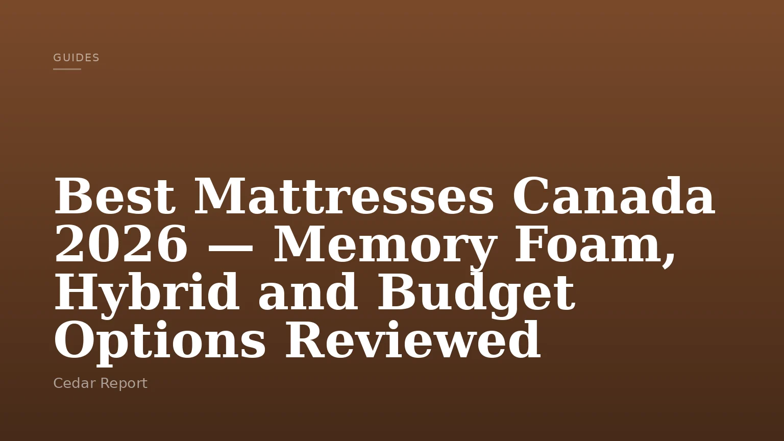 Best Mattresses Canada 2026 — Memory Foam, Hybrid and Budget Options Reviewed
