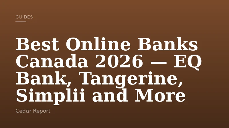 Best Online Banks Canada 2026 — EQ Bank, Tangerine, Simplii and More