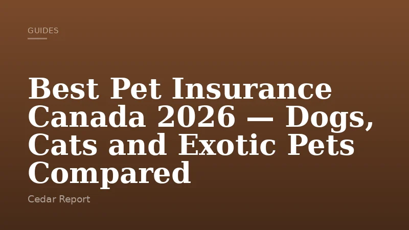 Best Pet Insurance Canada 2026 — Dogs, Cats and Exotic Pets Compared
