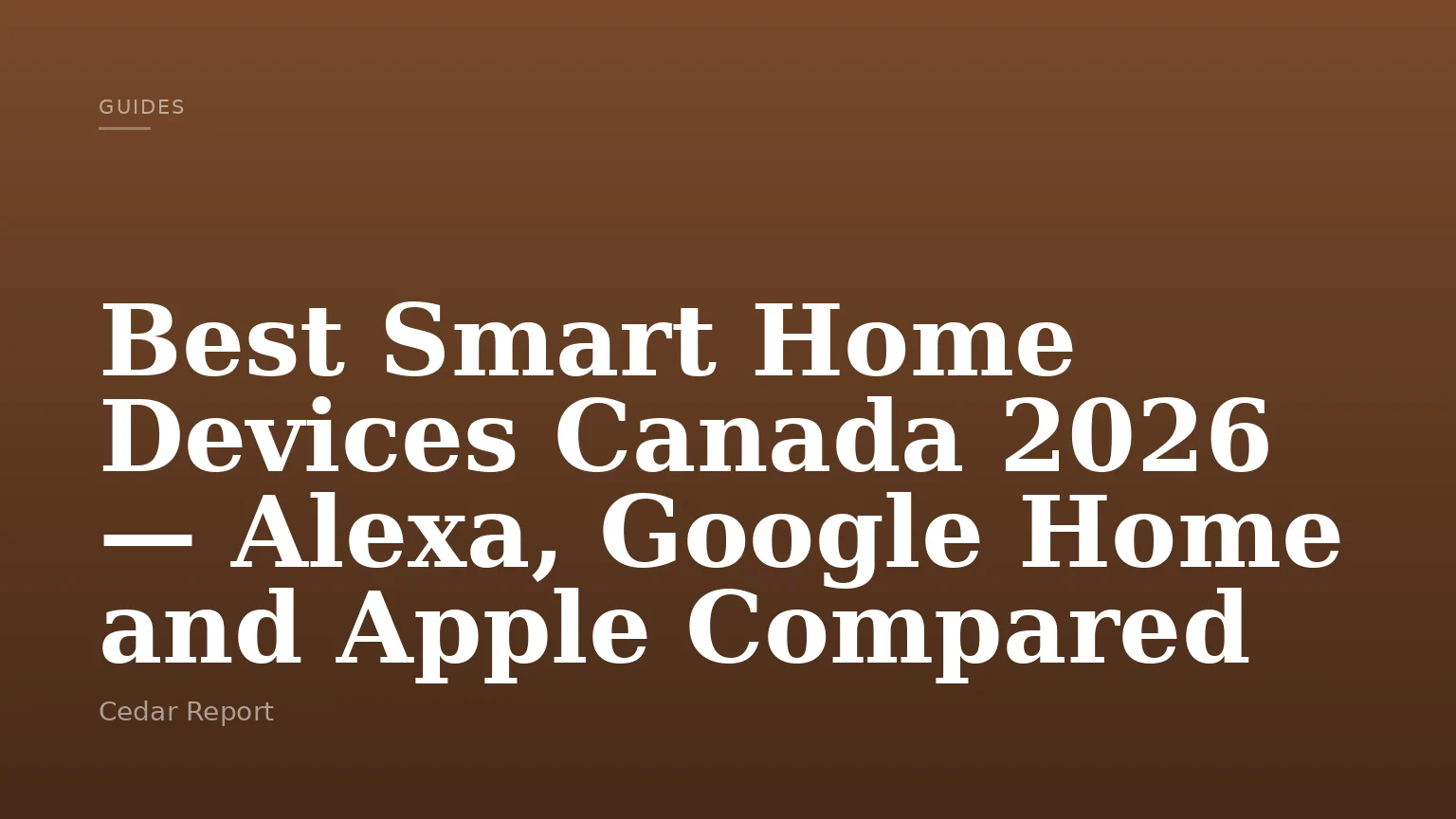 Best Smart Home Devices Canada 2026 — Alexa, Google Home and Apple Compared
