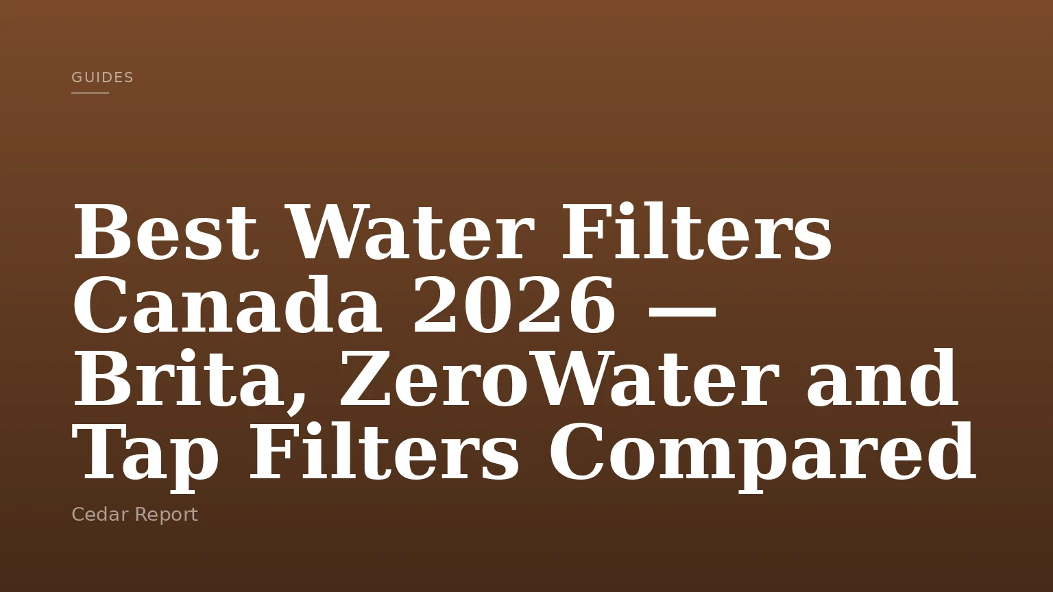 Best Water Filters Canada 2026 — Brita, ZeroWater and Tap Filters Compared