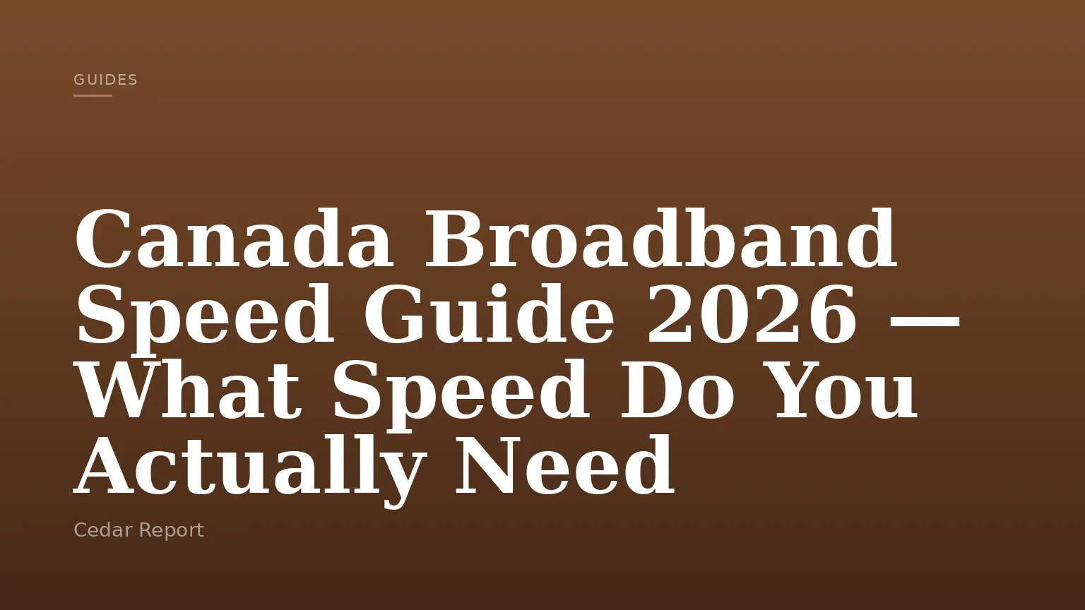 Canada Broadband Speed Guide 2026 — What Speed Do You Actually Need