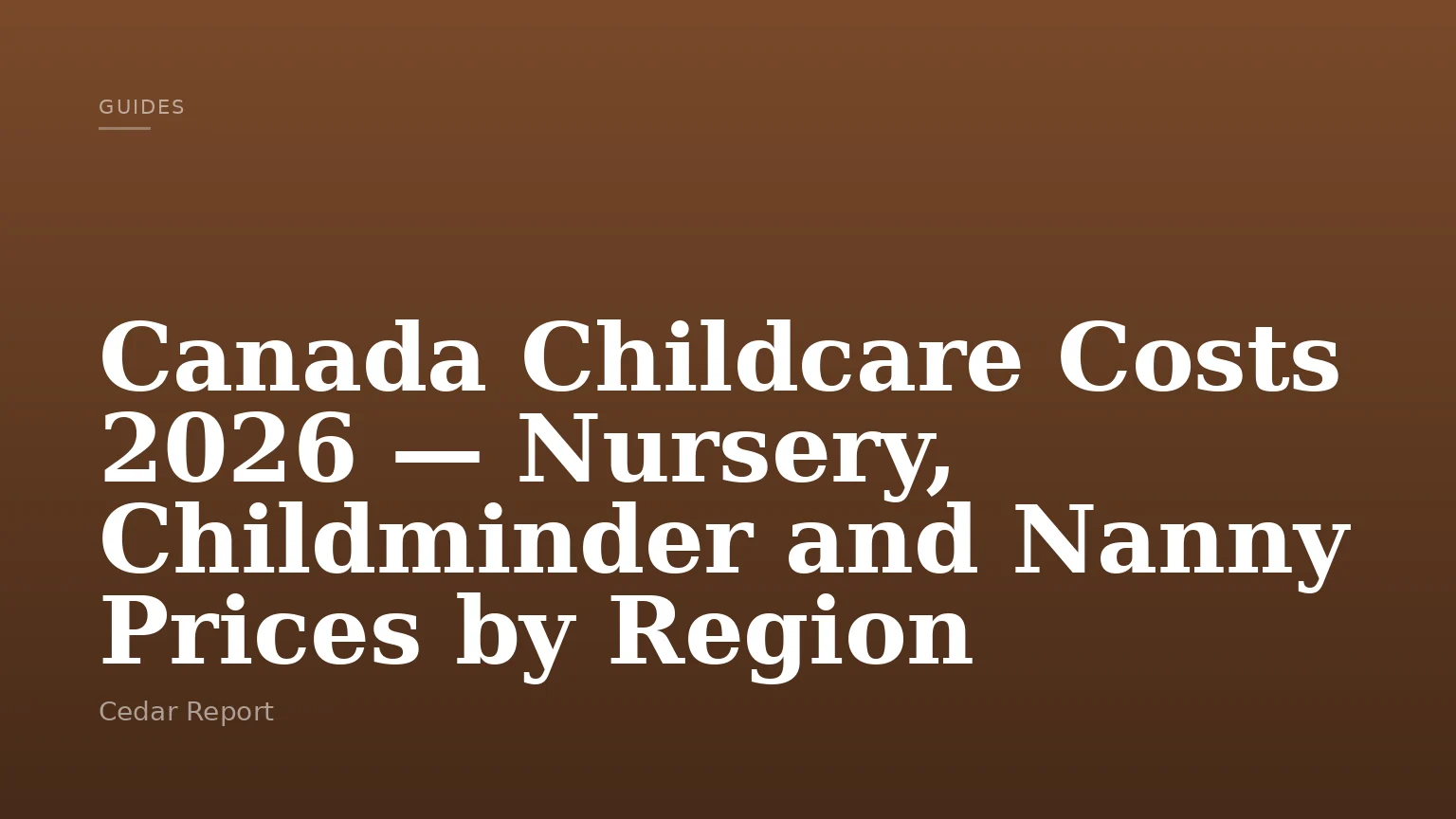 Canada Childcare Costs 2026 — Nursery, Childminder and Nanny Prices by Region