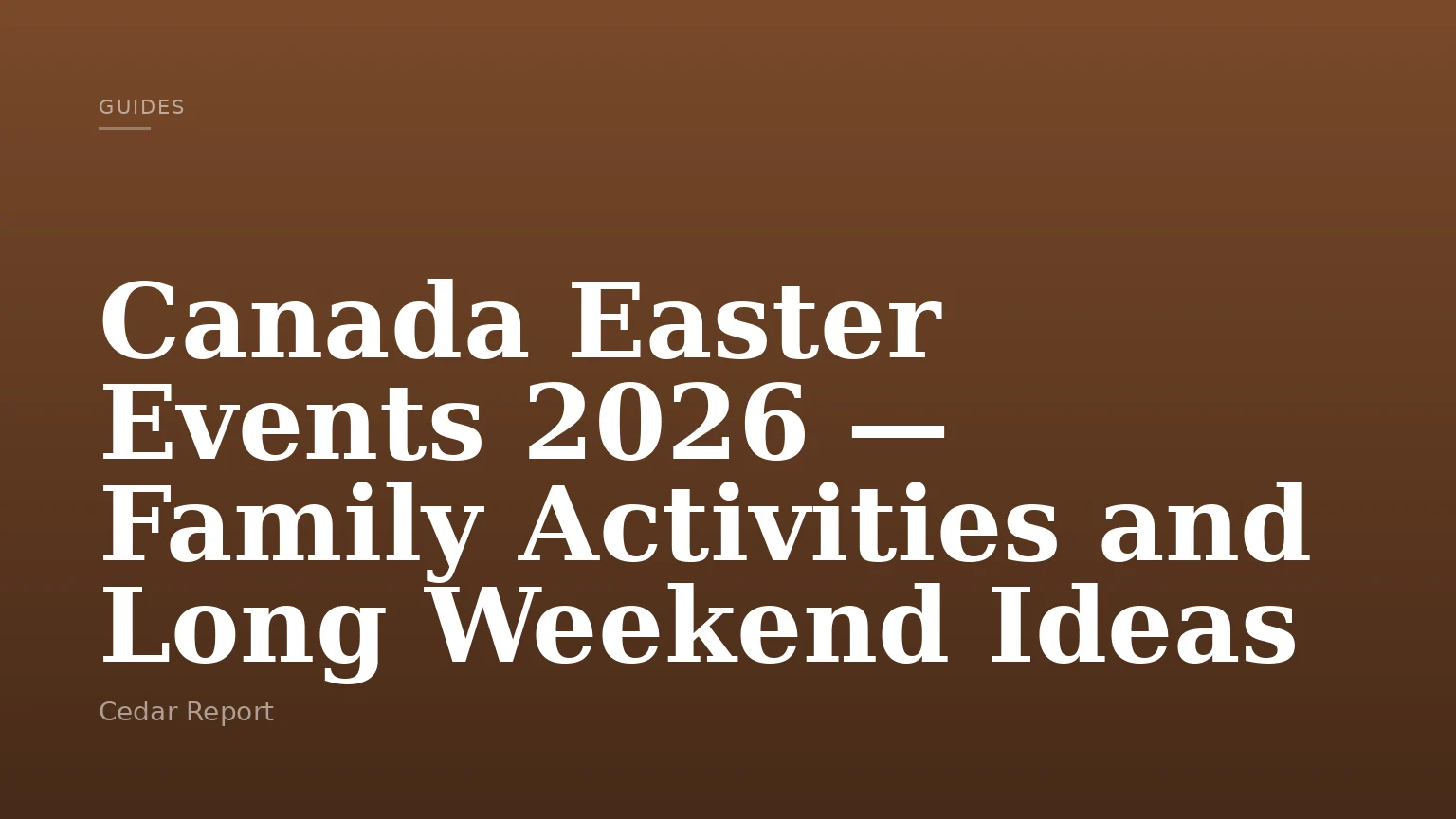 Canada Easter Events 2026 — Family Activities and Long Weekend Ideas