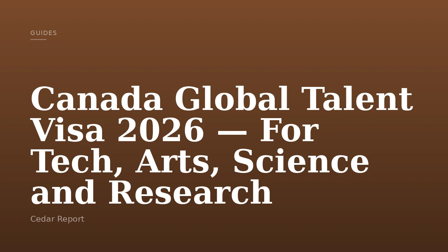Canada Global Talent Visa 2026 — For Tech, Arts, Science and Research