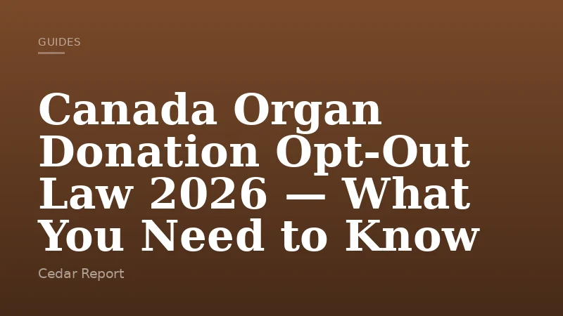 Canada Organ Donation Opt-Out Law 2026 — What You Need to Know