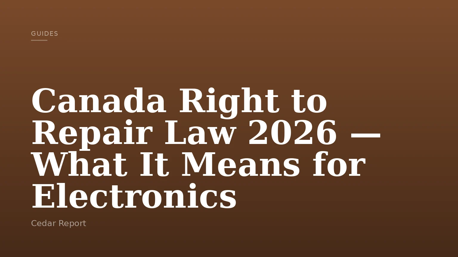 Canada Right to Repair Law 2026 — What It Means for Electronics