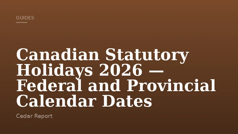 Canadian Statutory Holidays 2026 — Federal and Provincial Calendar Dates