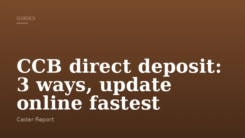 CCB direct deposit: 3 ways, update online fastest
