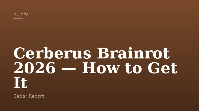 Cerberus Brainrot 2026 — How to Get It