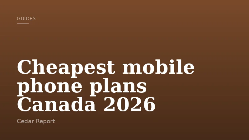Cheapest mobile phone plans Canada 2026