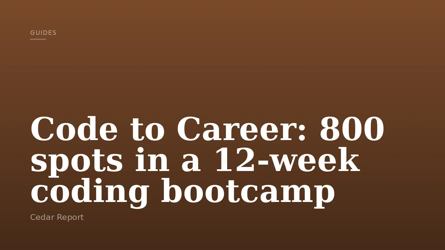 Code to Career: 800 spots in a 12-week coding bootcamp