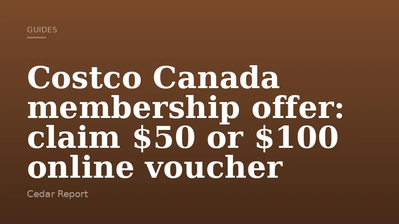 Costco Canada membership offer: claim $50 or $100 online voucher