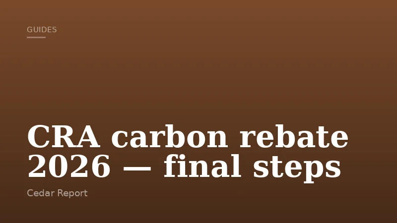 CRA carbon rebate 2026 — final steps