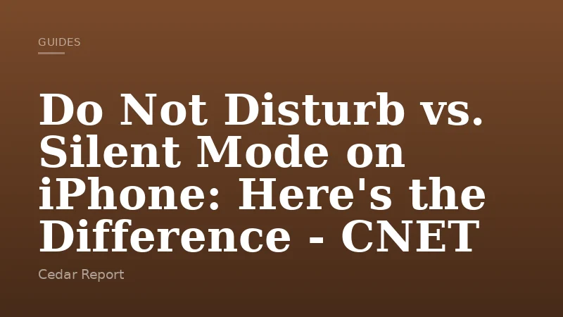 Do Not Disturb vs. Silent Mode on iPhone: Here's the Difference - CNET