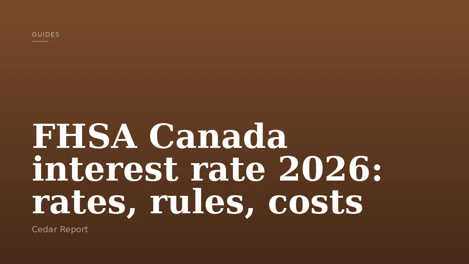 FHSA Canada interest rate 2026: rates, rules, costs