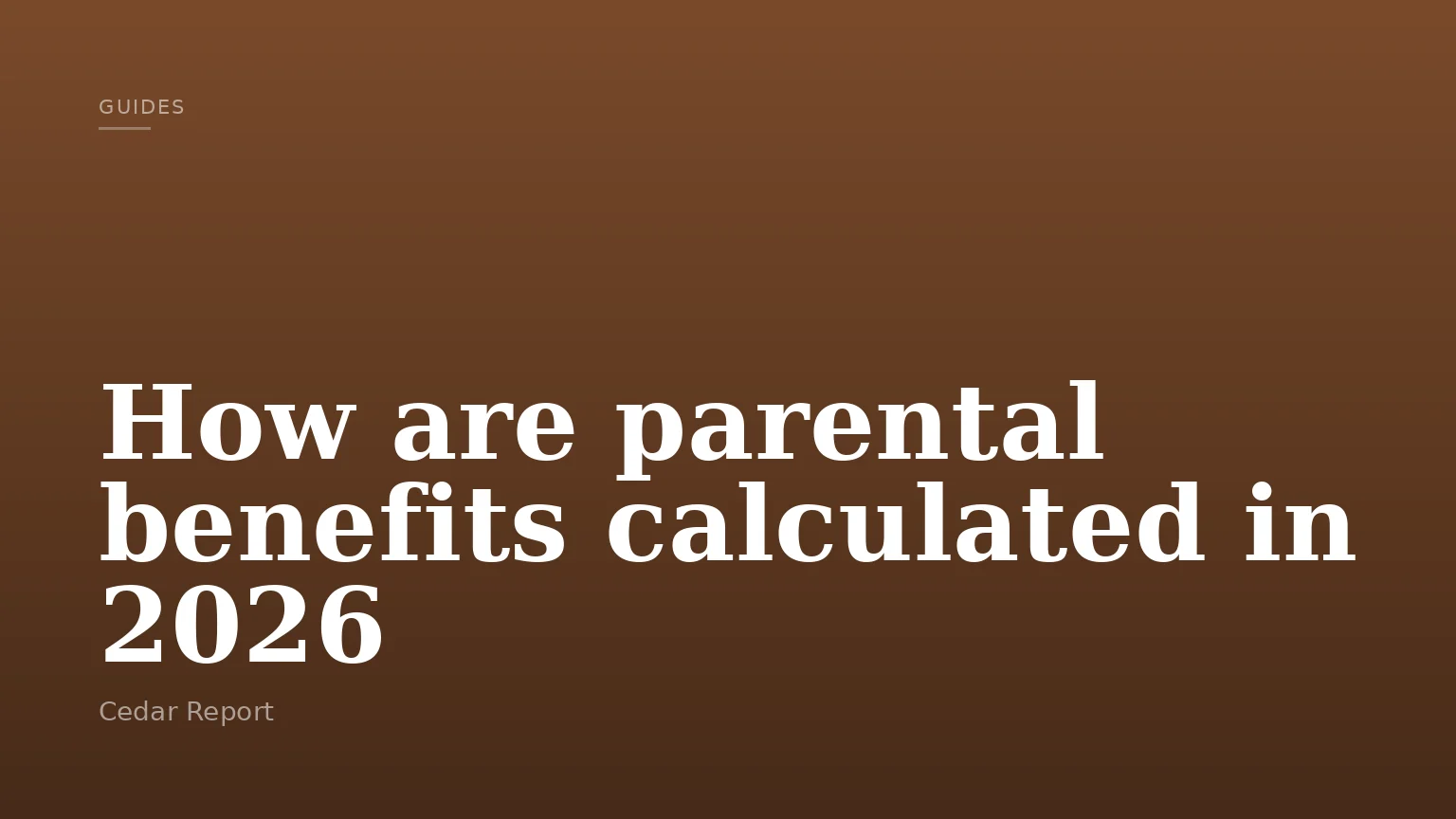 How are parental benefits calculated in 2026