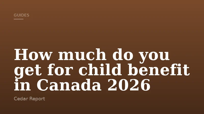 How much do you get for child benefit in Canada 2026