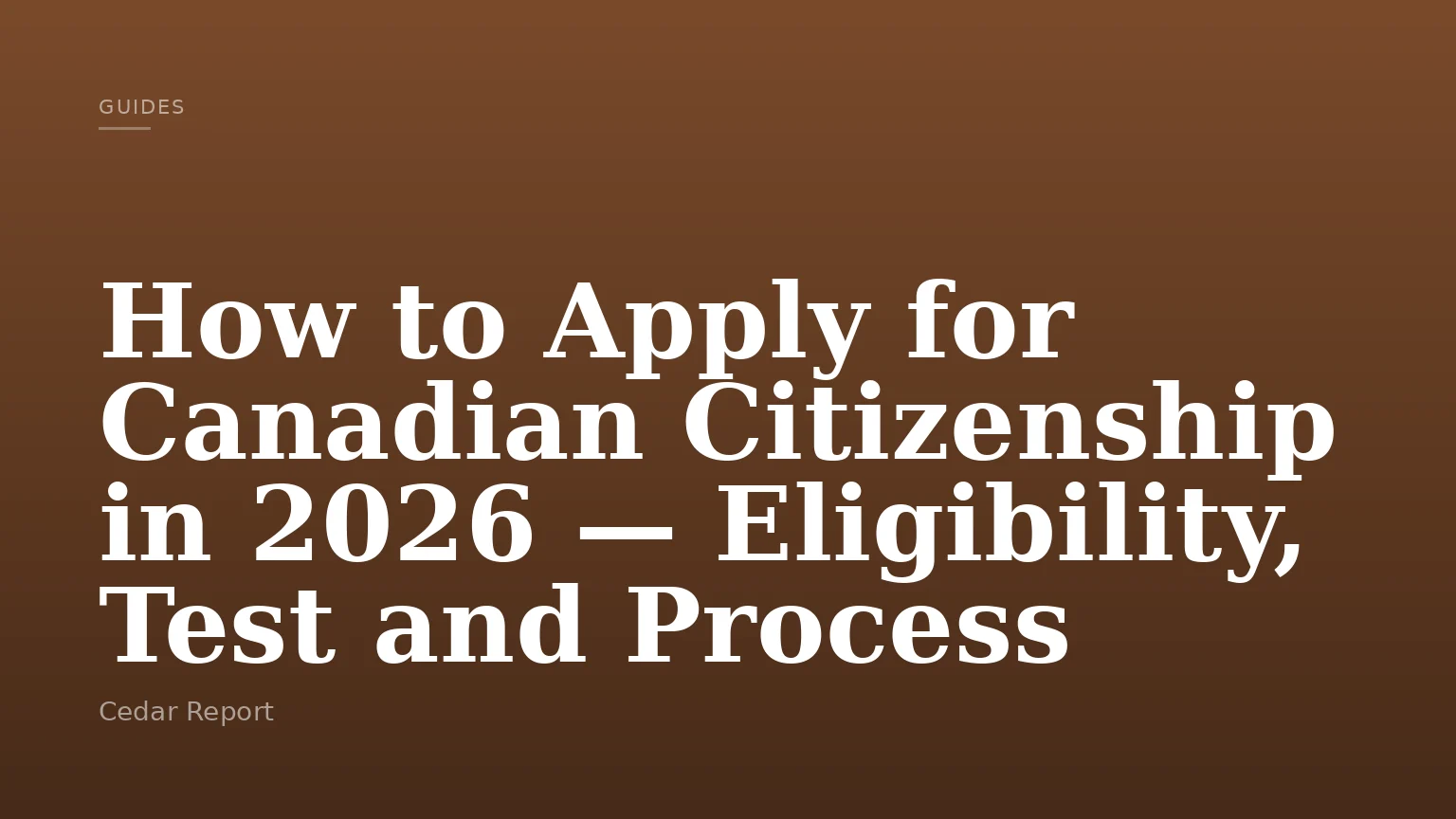 How to Apply for Canadian Citizenship in 2026 — Eligibility, Test and Process