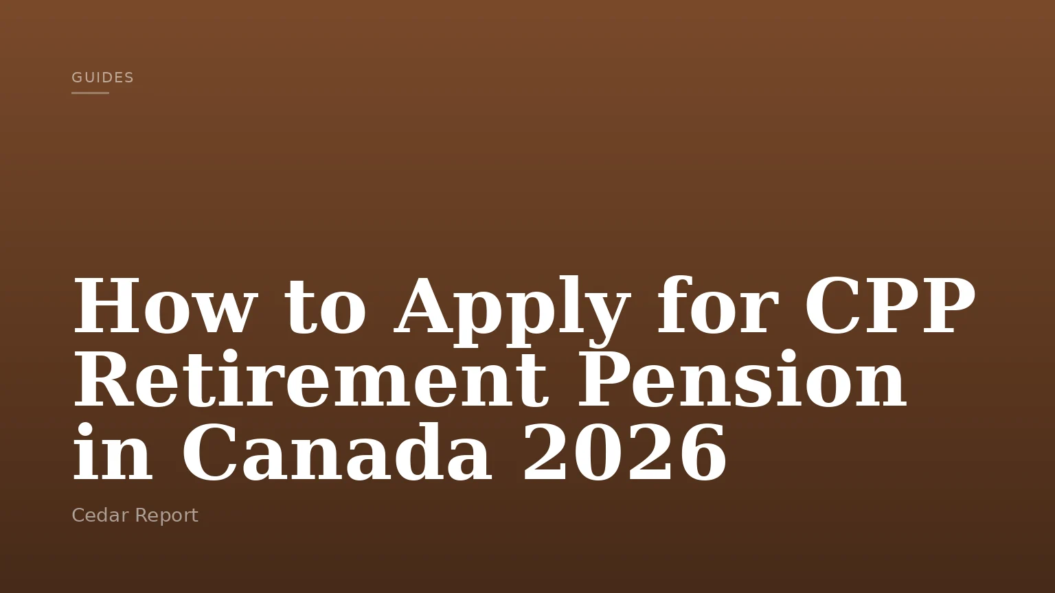 How to Apply for CPP Retirement Pension in Canada 2026