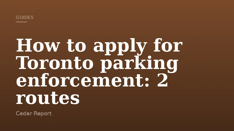 How to apply for Toronto parking enforcement: 2 routes