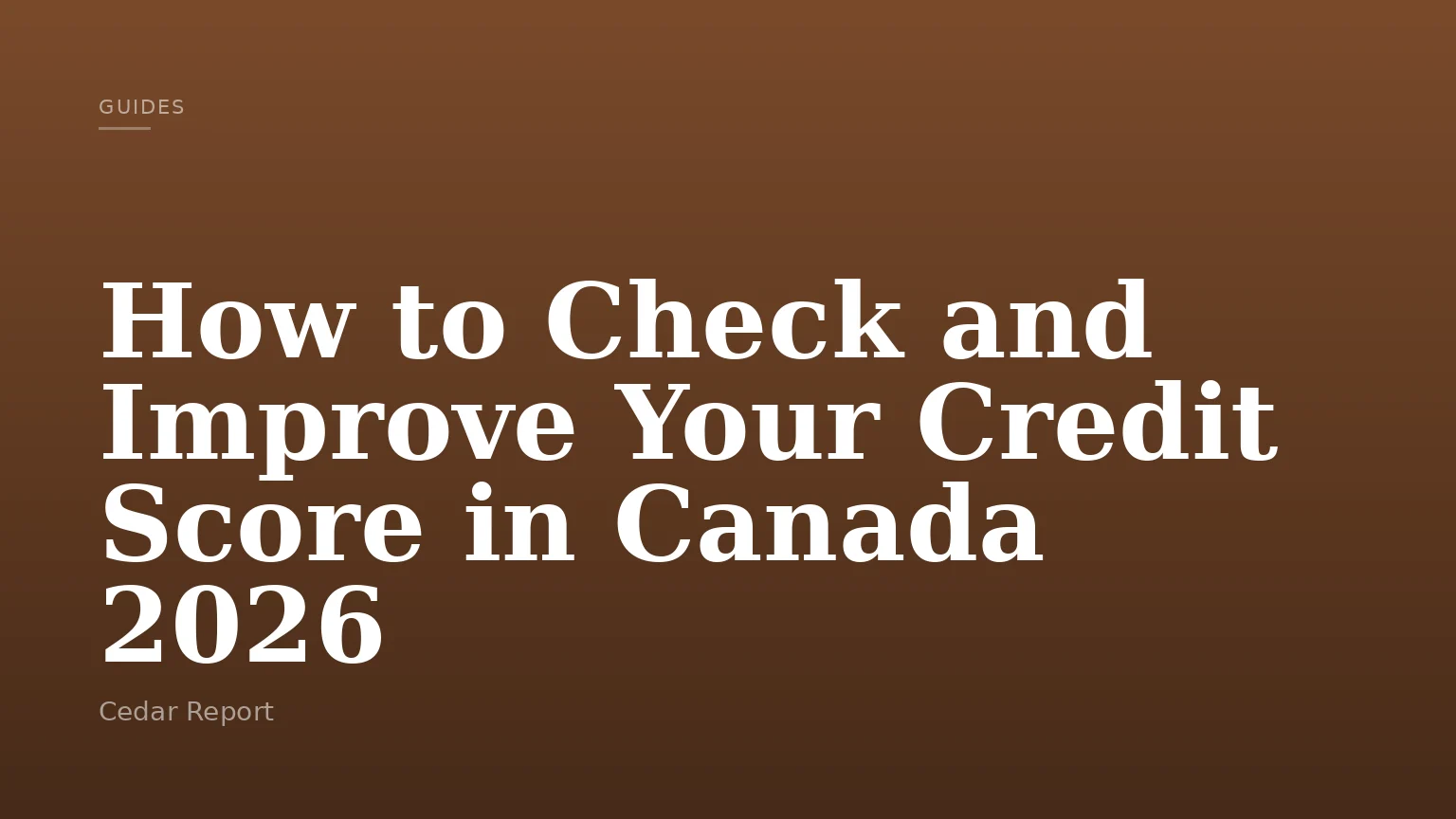 How to Check and Improve Your Credit Score in Canada 2026