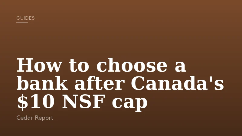 How to choose a bank after Canada's $10 NSF cap